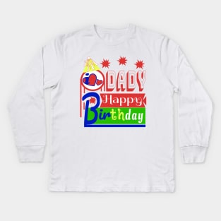 Happy Birthday DADY i love you so much Kids Long Sleeve T-Shirt